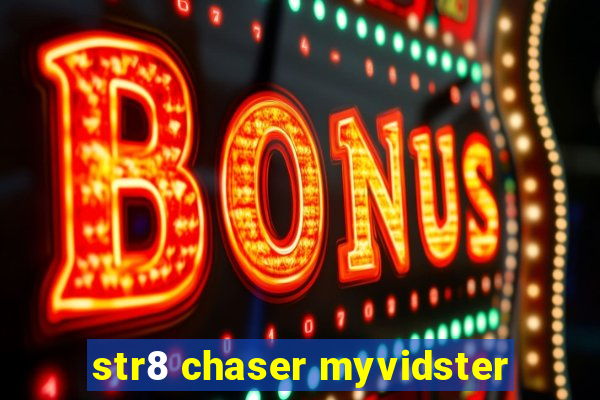 str8 chaser myvidster